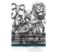 SKETCH & CARICATURE: 70 BLACK AND WHITE ANIMALS TO TRAIN YOUR STYLE