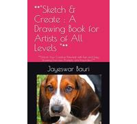 **"Sketch & Create : A Drawing Book for Artists of All Levels "**: **"Unlock Your Creative Potential with Fun and Easy Drawing Exercises, Prompts, and Inspiration"**