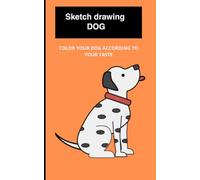 Sketch drawing DOG: Color your dog according to your taste