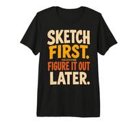 Sketch First Figure It out Later Creative Humor Maglietta Premium