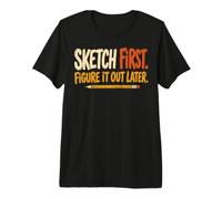 Sketch First Figure It out Later Creative Humor Maglietta Premium
