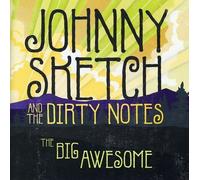 Sketch, Johnny & The Dirty Notes - Big Awesome