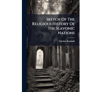 Sketch Of The Religious History Of The Slavonic Nations