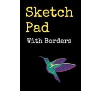 Sketch Pad With Borders: Thick Black 6 x 9 Inches and 120 Blank Pages for Sketching, Drawing, and Doodling