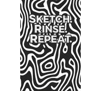 Sketch. Rinse. Repeat: 100 Blank Pages Journal for Artful Exploration: A Dedicated Space to Sketch, Doodle, Experiment with Style, and Capture Your Creative Journey