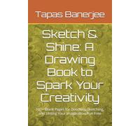 Sketch & Shine: A Drawing Book to Spark Your Creativity: 100+ Blank Pages for Doodling, Sketching, and Letting Your Imagination Run Free