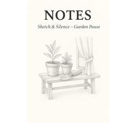 Sketch & Silence - Garden Pause: A Botanical Sketchbook for Nature-Inspired Notes