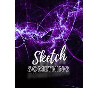 Sketch Something: Minimalist Blank Sketchbook - Abstract Cover, Volume 10 of 13, 100 Pages of Open Creativity (8.5” x 11”)
