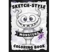 SKETCH-STYLE Coloring Book: Sketchy Monsters Edition: Funny Full-Page Monsters to Color - Wild, Expressive, Gnarly, and Totally Rarrrr! / Large 8.5x11