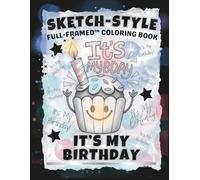 SKETCH-STYLE: It's My Birthday Coloring Book: Celebrate Your Special Day with Frameable Fun Coloring Pages