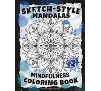SKETCH-STYLE: Mindfulness Mandalas 2: A Calming Coloring Book with Gentle Four-Word Affirmations / 100 Pages / Large 8.5x11