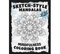 SKETCH-STYLE: Mindfulness Mandalas 3: A Calming Coloring Book with Gentle Four-Word Affirmations / 100 Pages / Large 8.5x11