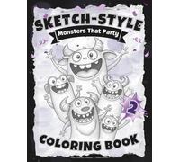 SKETCH-STYLE: Monsters That Party: This One Is Louder, Wilder, More Giftable, More “PARTY-PARTY” - 100 Pages / Large 8.5x11