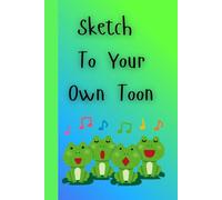 Sketch to Your Own Toon: Sketchbook Journal Diary For Her For Him For Them