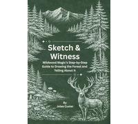 Sketch & Witness: Wildwood Magic’s Step-by-Step Guide to Drawing the Forest and Telling About It