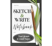 Sketch & Write Notebook: Dual Graph & Lined Pages (6 x 9) for Creative Brainstorming, Design Development, Renderings & Project Planning