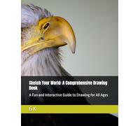 Sketch Your World: A Comprehensive Drawing Book: A Fun and Interactive Guide to Drawing for All Ages