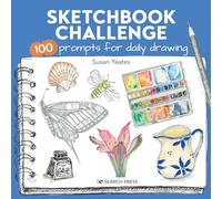 Sketchbook Challenge: 100 Prompts for Everyday Drawing