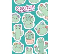 Sketchbook - Cute Cactus Kawaii Style: 100 pages - 6 x 9 in (15,24 x 22,86 cm)