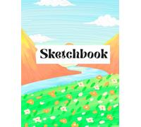 Sketchbook: Drawing, Doodling & Creative Practice Notebook | 120 Pages, 8.5 x 11 Colorful Landscape Design: Blank Sketch Book for Kids, Teens & Creative Beginners
