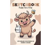 Sketchbook Fluffy Vibes Only: Cute Highland Cow Notebook for Drawing & Doodling, 110 Blank Pages, Perfect for Kids, Teens & Cow Lovers