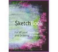 Sketchbook: For all your Doodling and Drawing Adventures: Sketchbook For Artist Drawing Blank Paper Pad 8.5" x 11" - Notebook 120 Pages Blank Paper Book For Sketching, Drawing and Doodling Books