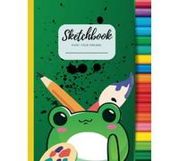 Sketchbook For Drawing For Kids | 100 Blank Pages No Border | 8.5 X 11 | Cute Frog Green Cover for creative Boy and Girl
