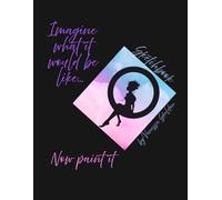 Sketchbook Imagine What It Would Be Like... Now Paint It: Creative Large Size 8.5x11 Journal for Drawing, Painting, Doodling, Writing | for Kids, Teens & Adults | Art Quotes