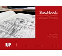 Sketchbook: le studentesse, gli studenti e la storia dell'architettura. Ediz. illustrata