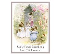 Sketchbook Notebook For Cat Lovers: Blank, Lined, Beatrix Potter, Tom Kitten, Tracing, Drawing, Coloring, Doodling, and Writing, Scribbles and Sketches, 8.5 x 11, 100 pages