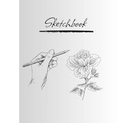 Sketchbook: Simple 8x10 Sketchbook | Blank White Pages with small floral design for drawing, sketching and creative Ideas