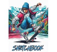 Sketchbook: Street Art Graffiti Drawing Sketchbook for Teens Boys and Beginners Skateboard Style Art Notebook Blank Pages for Sketching Doodling and Creative Design