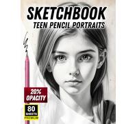 Sketchbook: Teen Pencil Portraits - 80 Premium Sheets | 20% Opacity for Tracing and Practice: Master Drawing Human Faces with Realistic Pencil Art ... Practice Book for Artists of All Levels