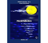 Sketchbook - Volume 3 | Moonlit Reflections - INSIGHT Collection: Artistic Journal 8.5×11 in · 120 Blank Pages for Drawing & Inspiration