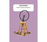 Sketchbook with Marcel Duchamp's Bicycle Wheel on Lavender: these creations belong to:
