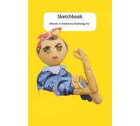 Sketchbook with We Can Do It! in Yellow: these creations belong to: