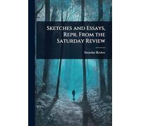 Sketches and Essays, Repr. From the Saturday Review