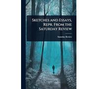 Sketches and Essays, Repr. From the Saturday Review