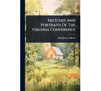 Sketches And Portraits Of The Virginia Conference