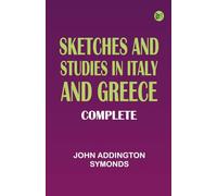 Sketches and Studies in Italy and Greece Complete