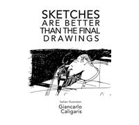 SKETCHES are better than the final drawings: The preparatory drawings of book covers and newspapers illustrations