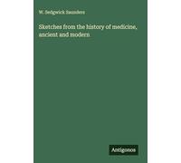 Sketches from the history of medicine, ancient and modern
