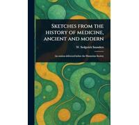 Sketches From the History of Medicine, Ancient and Modern
