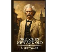 SKETCHES NEW AND OLD: Timeless Edition Featuring Authentic Illustrations