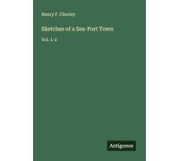 Sketches of a Sea-Port Town: Vol. 1-2