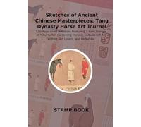 Sketches of Ancient Chinese Masterpieces: Tang Dynasty Horse Art Journal: 120-Page Lined Notebook Featuring 3 Rare Stamps of "Chu Yu Tu" (Grooming ... Gift for Writing, Art Lovers, and Reflection.