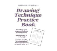 Sketching Enthusiasts - Drawing Technique Practice Book: (Each page includes four swatch squares, giving you small, focused areas to practice techniques, shading, and textures)