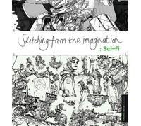 Sketching from the Imagination: Sci-fi (Tascabile)