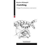 Sketching - Il disegno fra conoscenza e osservazione: Vol. 1 [Paperback] Malagug
