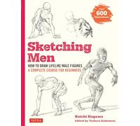 Sketching Men: How to Draw Lifelike Male Figures, a Complete Course for Beginners: Over 600 Illustrations